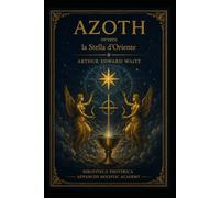 Azoth, ovvero la Stella d'Oriente: (Tradotto)