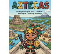 Aztec Coloring Book for Kids. / Aztecas: Libro de colorear bilingüe para niños: Discover the Aztec Empire: Bilingual Kids Coloring Book. / Descubre el Imperio Azteca: Libro Bilingüe Infantil