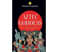 Aztec Goddess: Guide to Fascinating Goddess In Aztec Mythology