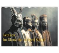 Azteken - Im Glanz der ewigen Sonne (Wandkalender 2027 DIN A3 quer), CALVENDO Monatskalender: Die monumentalne Welt der Azteken.
