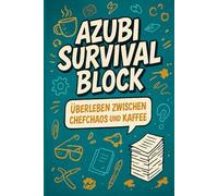 AZUBI SURVIVAL BLOCK: ÜBERLEBEN ZWISCHEN CHEFCHAOS UND KAFFEE