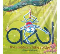 Azul, the stubborn little spider: A story about perseverance and discovering your talent (4-8 years)