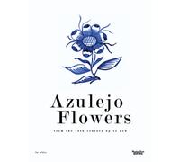 Azulejo flowers. From the 15th century up to now - 2021 - Massimi