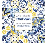 Azulejos de Portugal - The Colouring Book: Portuguese Tile Art for Dreaming and Unwinding with over 80 designs