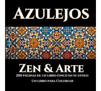 Azulejos, Zen & Arte: 200 Páginas de un Libro Único en su Estilo!: 50 x 2 Azulejos de diversas culturas mundiales.