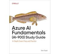 Azure AI Fundamentals (Ai-900) Study Guide: In-Depth Exam Prep and Practice