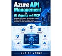 Azure API Management for AI Agents and MCP: A Hands-On Guide to Securing and Scaling AI APIs, MCP Servers, Agent Tools, Microsoft Foundry, and Enterprise AI Workflows
