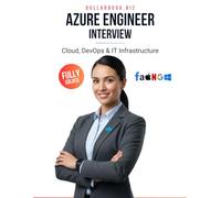 Azure Engineer Interview: Crack Your Next Job with 100+ Frequently Asked Questions - Fully Solved