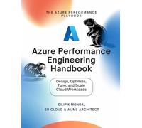 Azure Performance Engineering Handbook: Design, Optimize, Tune and Scale Cloud Workloads