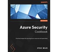Azure Security Cookbook: Practical recipes for securing Azure resources and operations