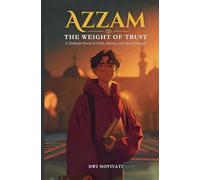 Azzam The Weight of Trust: A Tarbiyah Novel of Faith, Identity, and Quiet Strength: 1