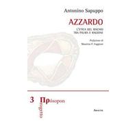Azzardo. L'etica del rischio tra paura e ragione