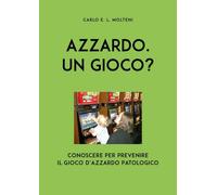 Azzardo. Un gioco? di Carlo Molteni, 2019, Youcanprint