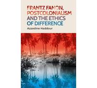 Azzedine Haddou Frantz Fanon, Postcolonialism and the Ethics (Copertina rigida)