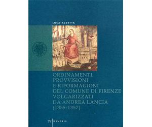 Azzetta,Luca. - Ordinamenti, provvisioni e riformagioni del comune di Firenze 13