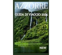 AZZORRE GUIDA DI VIAGGIO 2026