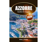 Azzorre Guida di viaggio 2026: Scopri le gemme nascoste, la cultura locale, le avventure all'aria aperta e le delizie culinarie dell'isola portoghese