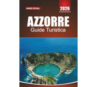 AZZORRE GUIDA TURISTICA 2026: Consigli pratici, consigli utili e avventure nascoste sull'isola attraverso l'Atlantico