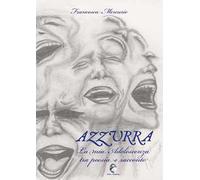 Azzurra. La mia adolescenza tra poesia e racconto