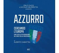Azzurro. Cercando l'Europa - Cucci, Calzaretta, Sabattini - NFC, 2020