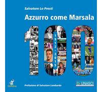 Azzurro come Marsala 100. Cento anni e più di calcio a Marsala -