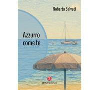 Azzurro come te - Salvati Roberta