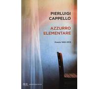 Azzurro elementare. Poesie 1992-2010