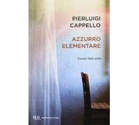 Azzurro elementare. Poesie 1992-2010