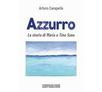 Azzurro. La storia di Maria e Tino Sana