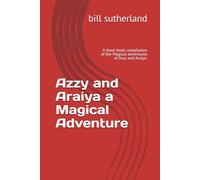 Azzy and Araiya Magical Adventure: A three book compilation of the Magical adventures of Azzy and Araiya.