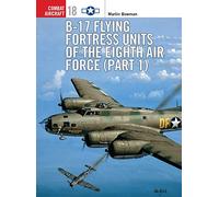 B-17 Flying Fortress Units of the Eighth Air Force (part 1): Pt.1