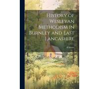 B 1844- Moore History of Wesleyan Methodism in Burnley and East Lanc (Tascabile)