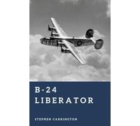 B-24 Liberator: America's Long-Range Workhorse