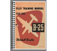 B-25 MITCHELL BOMBER PILOTA ADDESTRAMENTO AL VOLO MANUALE RISTAMPA LIBRO SU C...