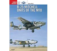 Steve Pace B-25 Mitchell Units of the MTO (Tascabile) Combat Aircraft
