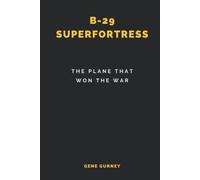 B-29 Superfortress (Annotated): The Plane that Won the War