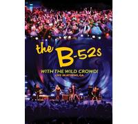 B-52S - With The Wild Crowd Live In A