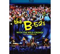 B-52'S - With The Wild Crowd Live In Athens Ga