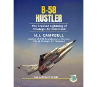 B-58 Hustler: The Greased Lightning of Strategic Air Command