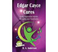 B A Anderson Edgar Cayce Cures - Using Alternative Holistic Remedies (Tascabile)