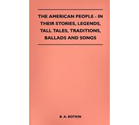 B. A. Botkin The American People - In Their Stories, Legends, Tall T (Tascabile)