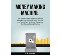 B A Fisher Money Making Machine (Tascabile)