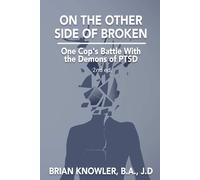 B.A., J.D., Bri On the Other Side of Broken - One Cop's Battle with (Tascabile)