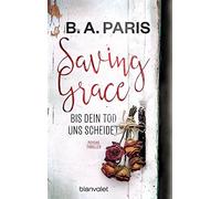 B.A. Paris Wulf B Saving Grace ein Tod uns scheidet: Psychoth (Tascabile)