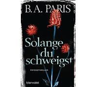 B.A. Paris Wulf Bergner Solange du schweigst: Psychothriller (Tascabile)