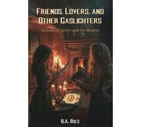 B a Ries Friends, Lovers, & Other Gaslighters (Tascabile)