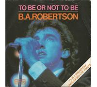 B. A. Robertson - B. A. Robertson - To Be Or Not To Be - [7"]
