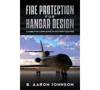 B Aaron Johnson Fire Protection for Hangar Design (Tascabile)