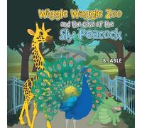 B Able Wiggle Waggle Zoo and the Case of the Sly Peacock (Tascabile)