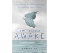 B. Alan Wallace Brian Hodel Dreaming Yourself Awake (Tascabile)